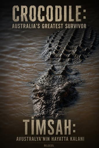 Timsah: Avustralya'nın Hayatta Kalanı
