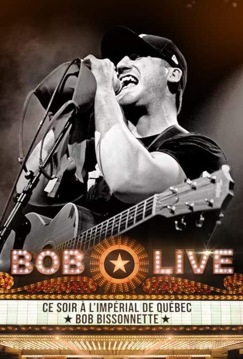 Bob Bissonnette - LIVE à L'impérial de Québec