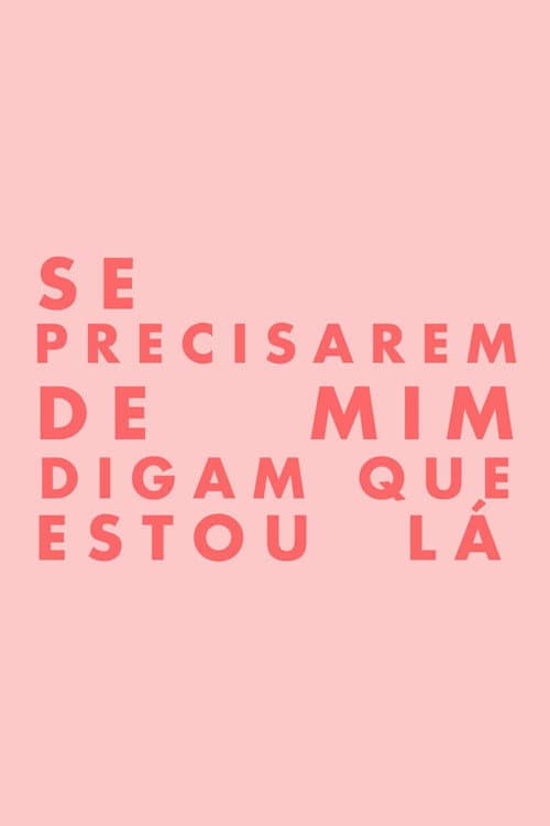 Se Precisarem de Mim, Digam Que Estou Lá
